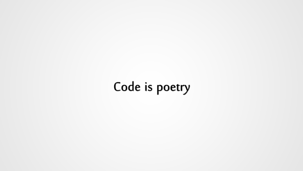 Code is poetry. Код - это поэзия
